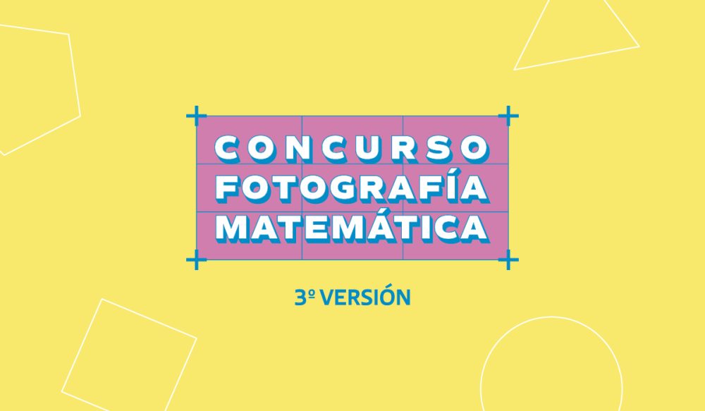 Bienvenidos/as a la 3° versión del Concurso Fotografía Matemática